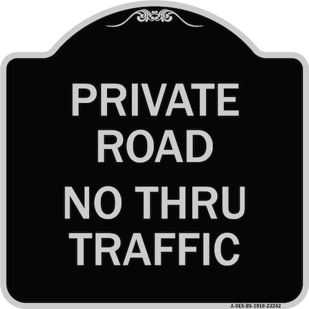 Signmission Private Road No Thru Traffic Heavy-Gauge Aluminum Architectural Sign, 18" x 18", BS-1818-23242 A-DES-BS-1818-23242